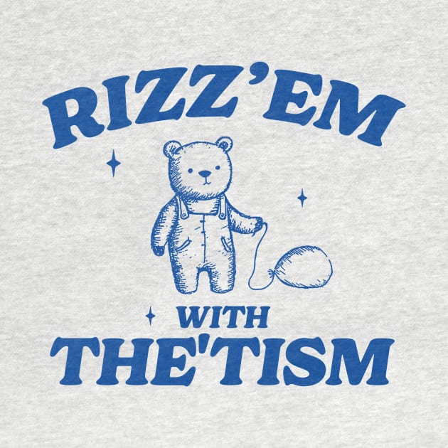 Rizz Em With The Tism Shirt, Retro Unisex Adult T Shirt, Funny Bear Meme by Hamza Froug